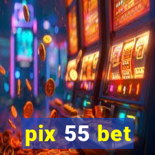 pix 55 bet